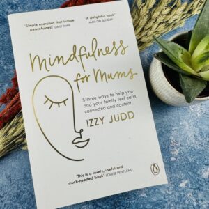 A picture of the Mindfulness for Mums Book by Izzy Judd that is included in the Mini Mindful Mums Gift Box.